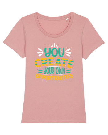 You Created Your Own Opportunities Canyon Pink