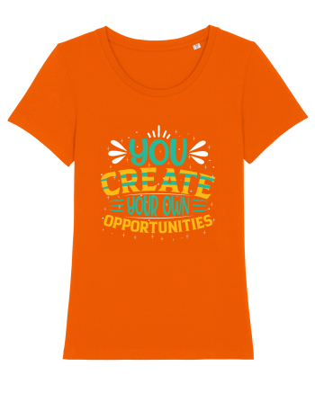 You Created Your Own Opportunities Bright Orange