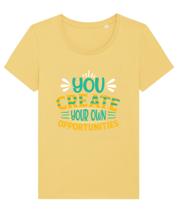 You Created Your Own Opportunities Jojoba