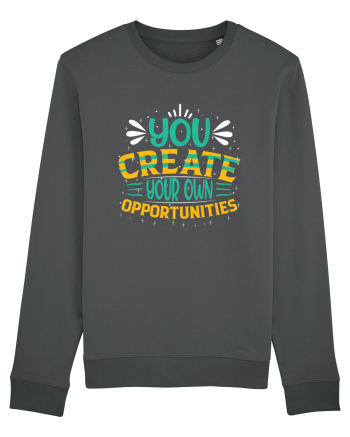 You Created Your Own Opportunities Anthracite