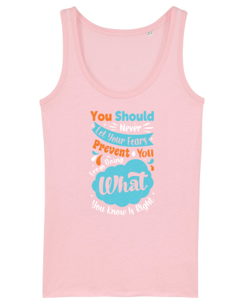You Should Never Let Your Fears Cotton Pink