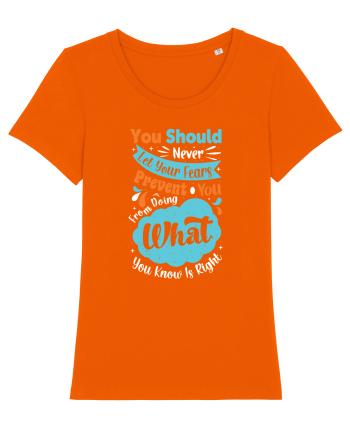 You Should Never Let Your Fears Bright Orange