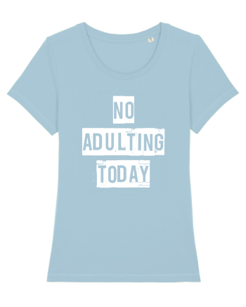 NO ADULTING Sky Blue