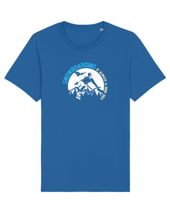 Snowboarding Is Always A Good Idea Royal Blue