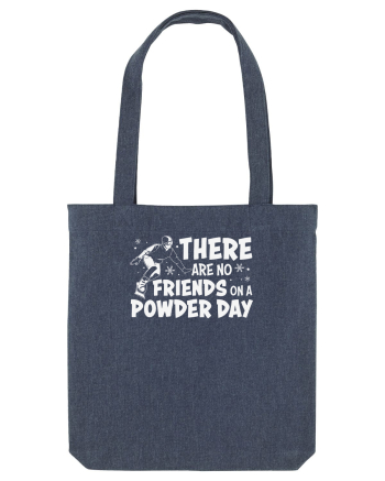 There Are No Friends On A Powder Day Midnight Blue