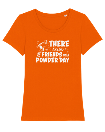 There Are No Friends On A Powder Day Bright Orange