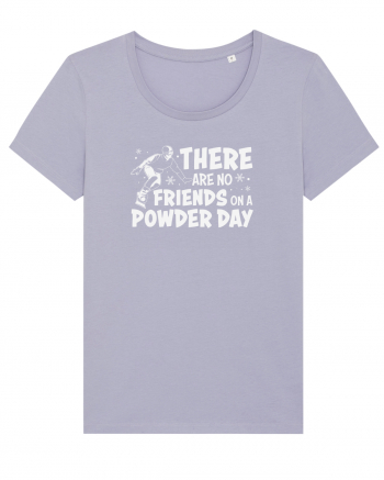 There Are No Friends On A Powder Day Lavender