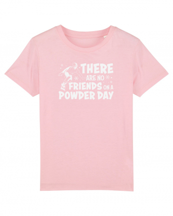 There Are No Friends On A Powder Day Cotton Pink