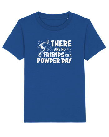 There Are No Friends On A Powder Day Majorelle Blue