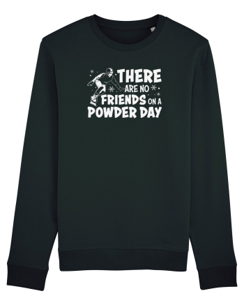 There Are No Friends On A Powder Day Black