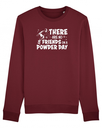 There Are No Friends On A Powder Day Burgundy