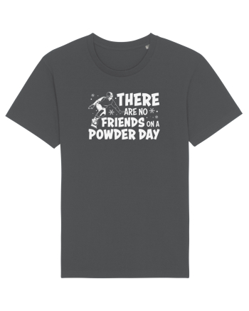 There Are No Friends On A Powder Day Anthracite
