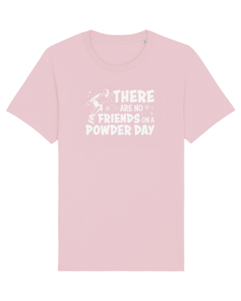 There Are No Friends On A Powder Day Cotton Pink
