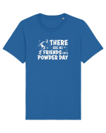 There Are No Friends On A Powder Day Tricou mânecă scurtă Unisex Rocker
