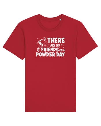 There Are No Friends On A Powder Day Red