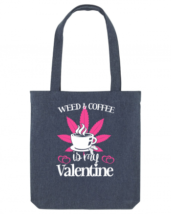 Weed And Coffee Is My Valentine Midnight Blue