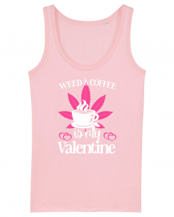 Weed And Coffee Is My Valentine Cotton Pink