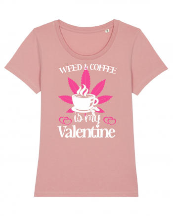 Weed And Coffee Is My Valentine Canyon Pink