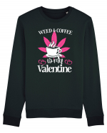 Weed And Coffee Is My Valentine Bluză mânecă lungă Unisex Rise