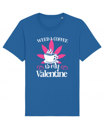 Weed And Coffee Is My Valentine Royal Blue