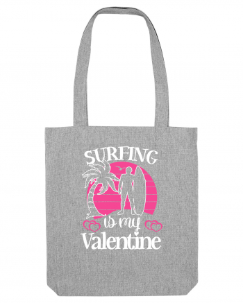 Surfing Is My Valentine Heather Grey