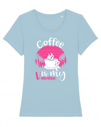 Coffee Is My Valentine Sky Blue