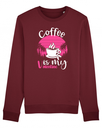 Coffee Is My Valentine Burgundy