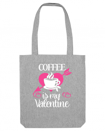 Coffee Is My Valentine Heather Grey