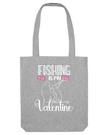 Fishing Is My Valentine Heather Grey