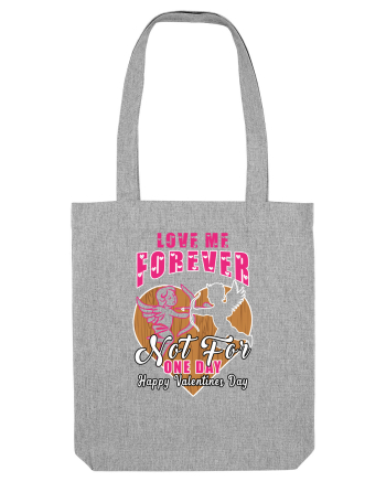 Love Me Forever Not For One Day / pentru cupluri Heather Grey