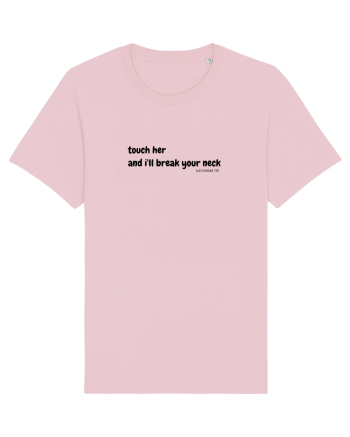 Touch her and i'll break your neck Cotton Pink