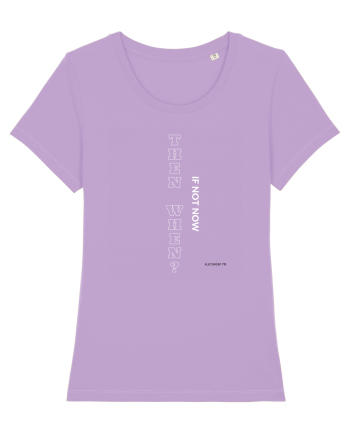 If not now then when? Lavender Dawn