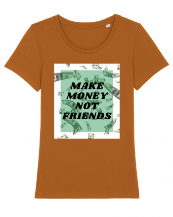 Make money not friends Roasted Orange