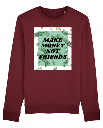 Make money not friends Burgundy