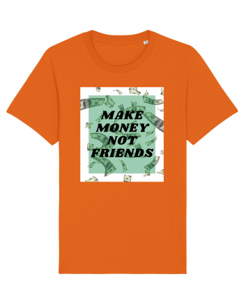 Make money not friends Bright Orange