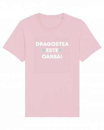 DRAGOSTEA ESTE OARBA Cotton Pink