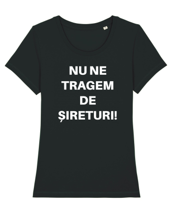 NU NE TRAGEM DE SIRETURI Black