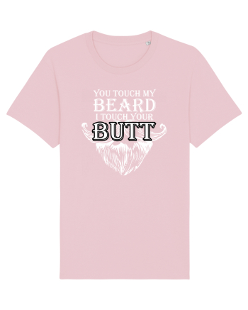 You touch my beard i touch your butt Cotton Pink