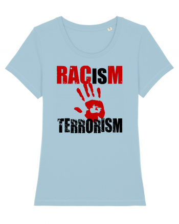 Racism is Terrorism Sky Blue