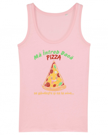 Ma intreb daca pizza se gandeste si ea la mine Cotton Pink