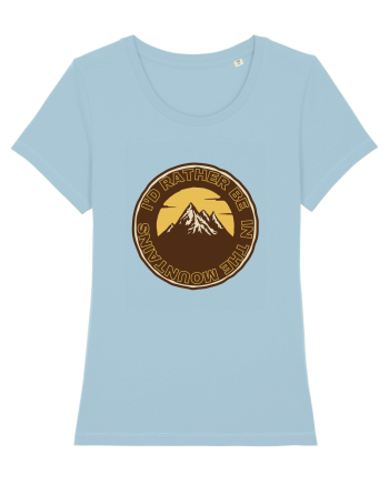 I'd Rather Be In The Mountains Sky Blue