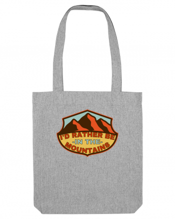 I'd Rather Be In The Mountains Heather Grey