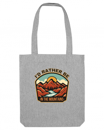 I'd Rather Be In The Mountains Heather Grey