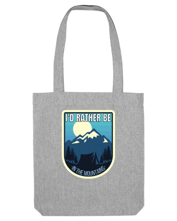 I'd Rather Be In The Mountains Heather Grey