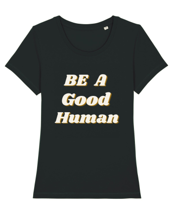 Be a good human Black