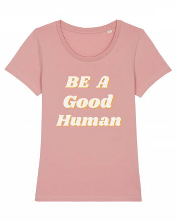 Be a good human Canyon Pink
