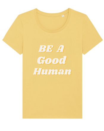 Be a good human Jojoba