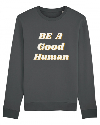Be a good human Anthracite
