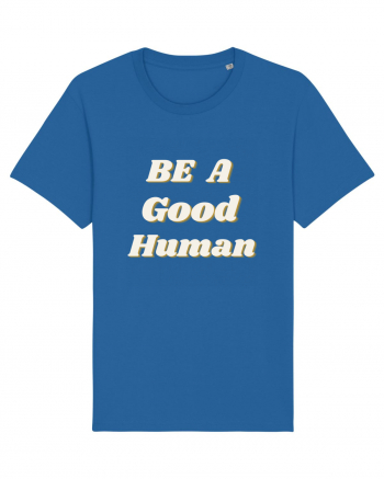 Be a good human Royal Blue
