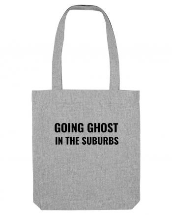 Going ghost in the suburbs Heather Grey